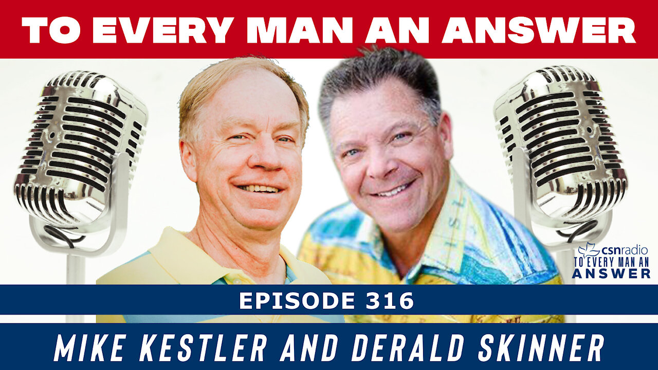 Episode 316 - Derald Skinner and Mike Kestler on To Every Man An Answer