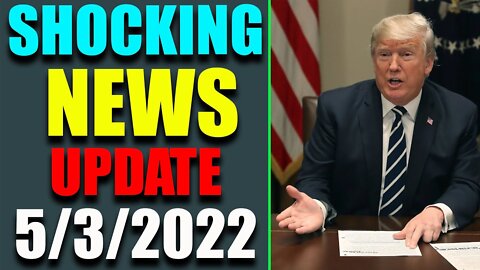 SHOCKING NEWS INSIDE MERICA UPDATED AS OF MAY 3, 2022 - TRUMP NEWS
