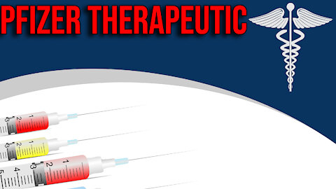 Pfizer Will Introduce Therapeutic? Can We Talk Treatment Now?