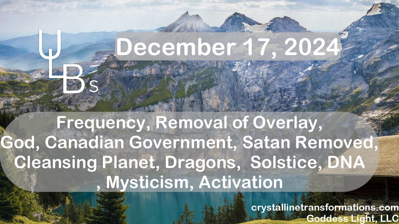 Frequency, Removal of Overlay, God, Canadian Government, Satan Removed, Cleansing Planet, Dragons, Solstice, DNA , Mysticism, Activation