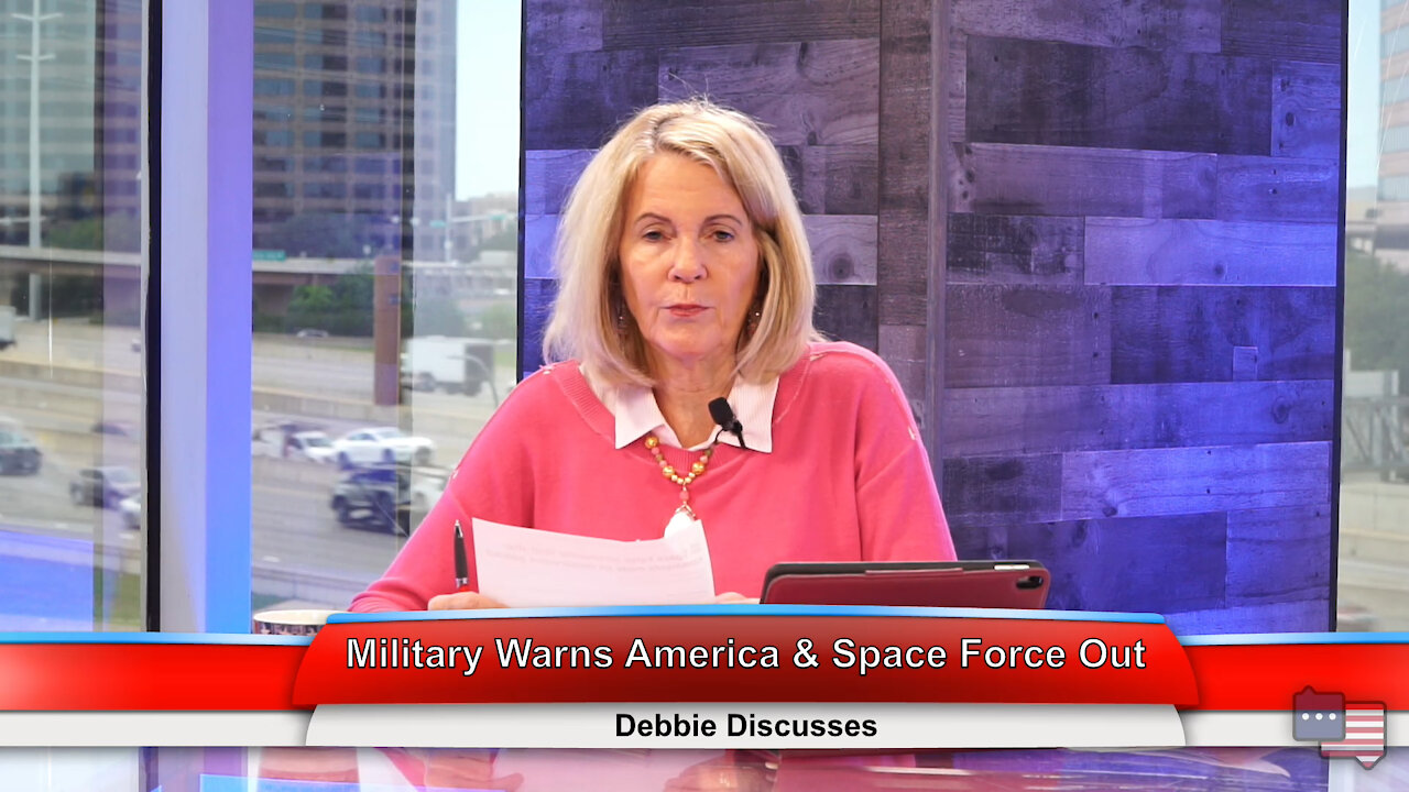 Military Warns America & Space Force Out | Debbie Discusses 5.17.21