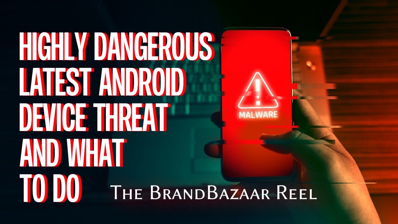 HIGHLY DANGEROUS LATEST ANDROID DEVICE THREAT AND WHAT TO DO