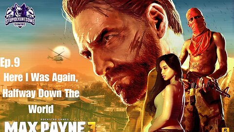 Max Payne 3 Ep 9 Here I Was Again, Halfway Down The World