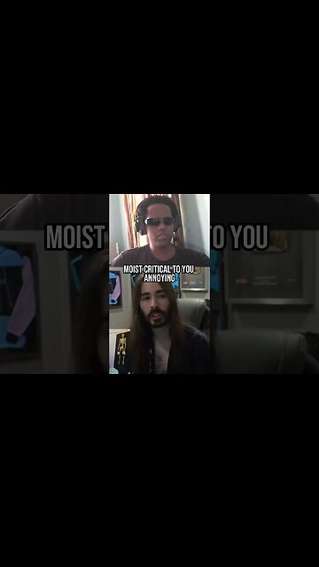 MoistCr1TiKaL is Very Annoying