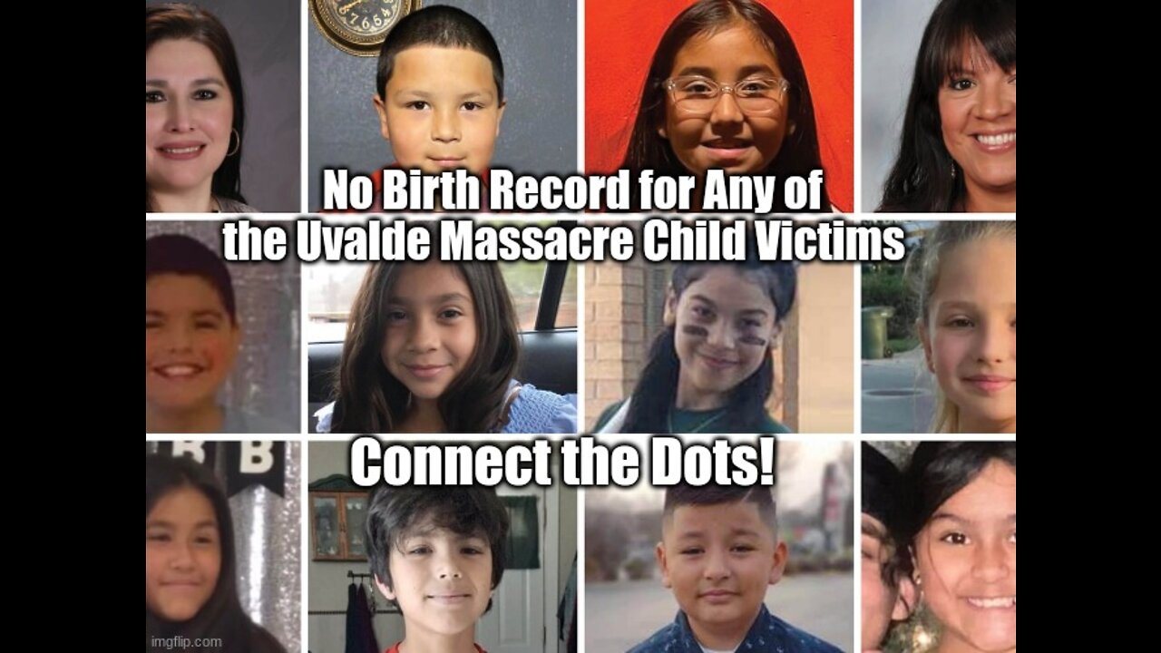 No Birth Records for Any of the Uvalde Massacre Child Victims - Connect the Dots! (Must See Video)