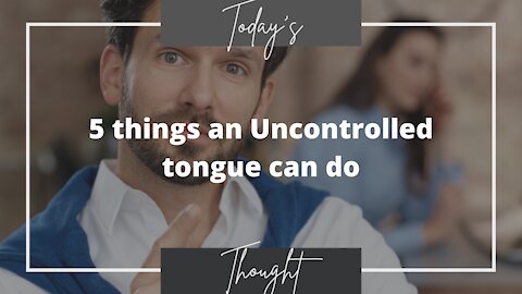 5 things an Uncontrolled Tongue can do