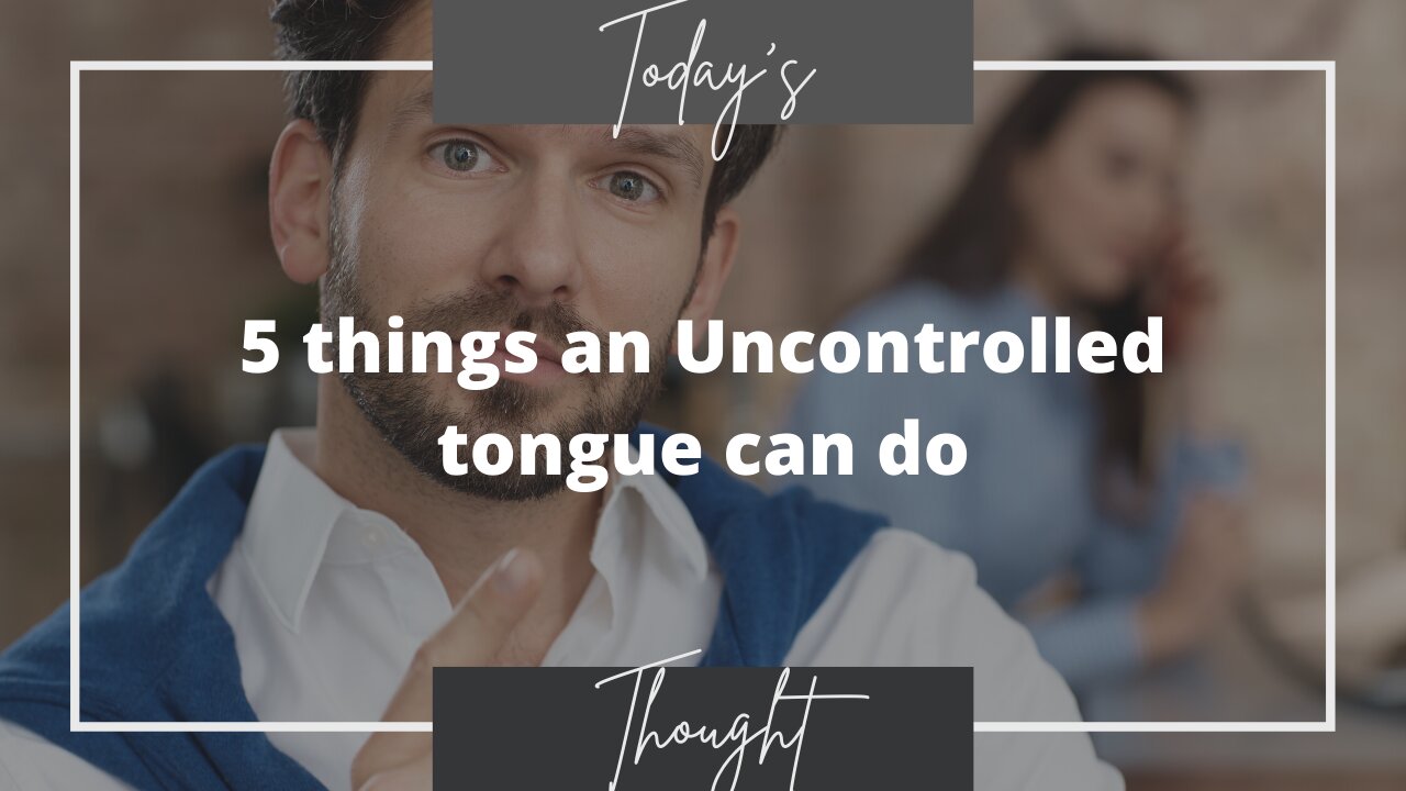 5 things an Uncontrolled Tongue can do