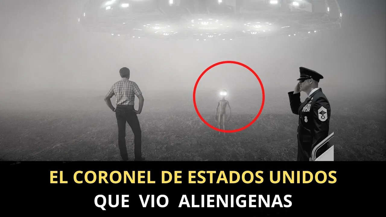 El Coronel del ejercito de EE. UU que VIO EXTRATERRESTRES