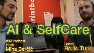 Mihae Berčič #02 PODCAST AI & SelfCare Guest - Turk Boris