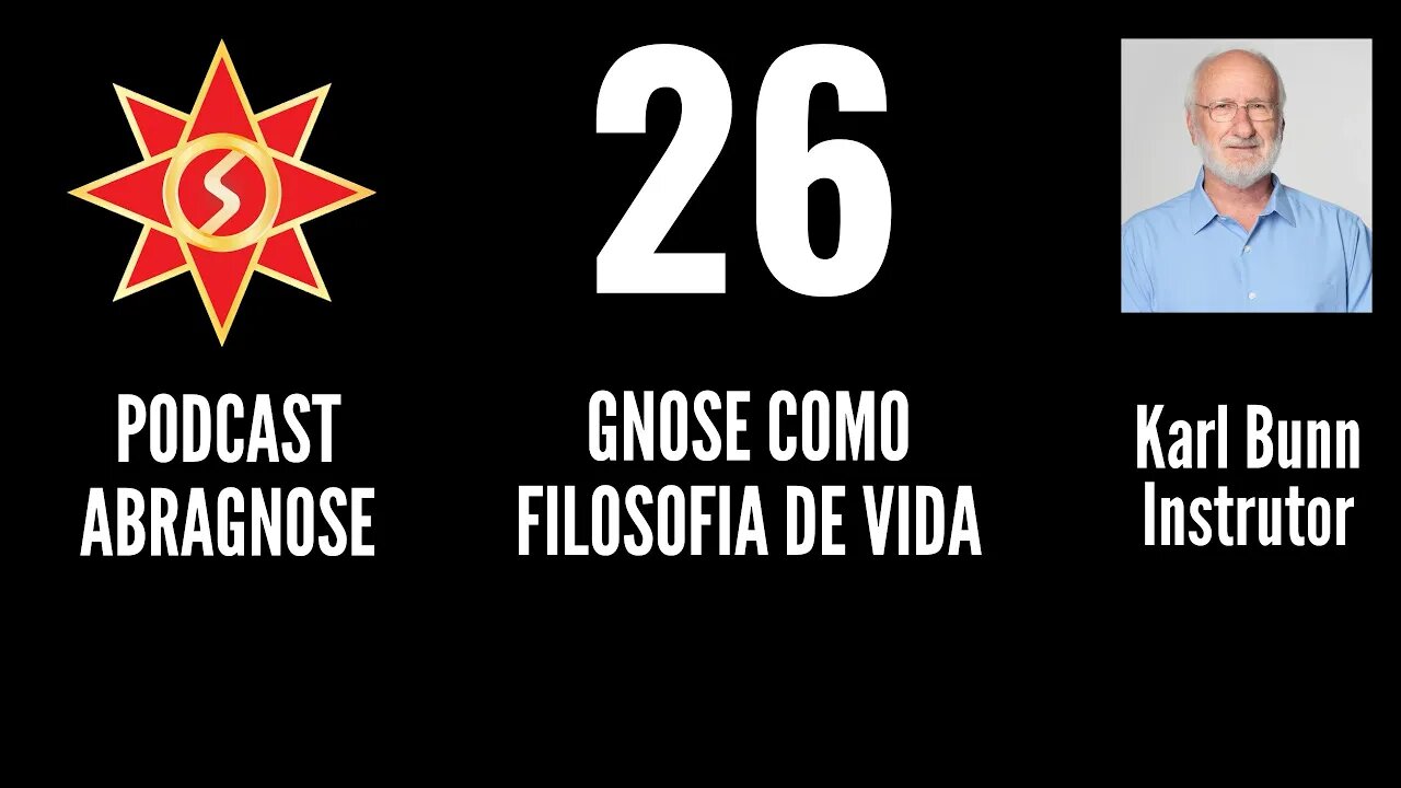 GNOSE COMO FILOSOFIA DE VIDA - AUDIO PODCAST 26