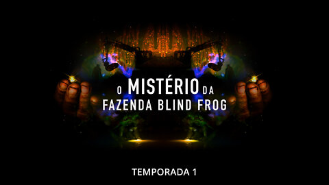 O Mistério da Fazenda Blind Frog TEMP. 2 EP. 1