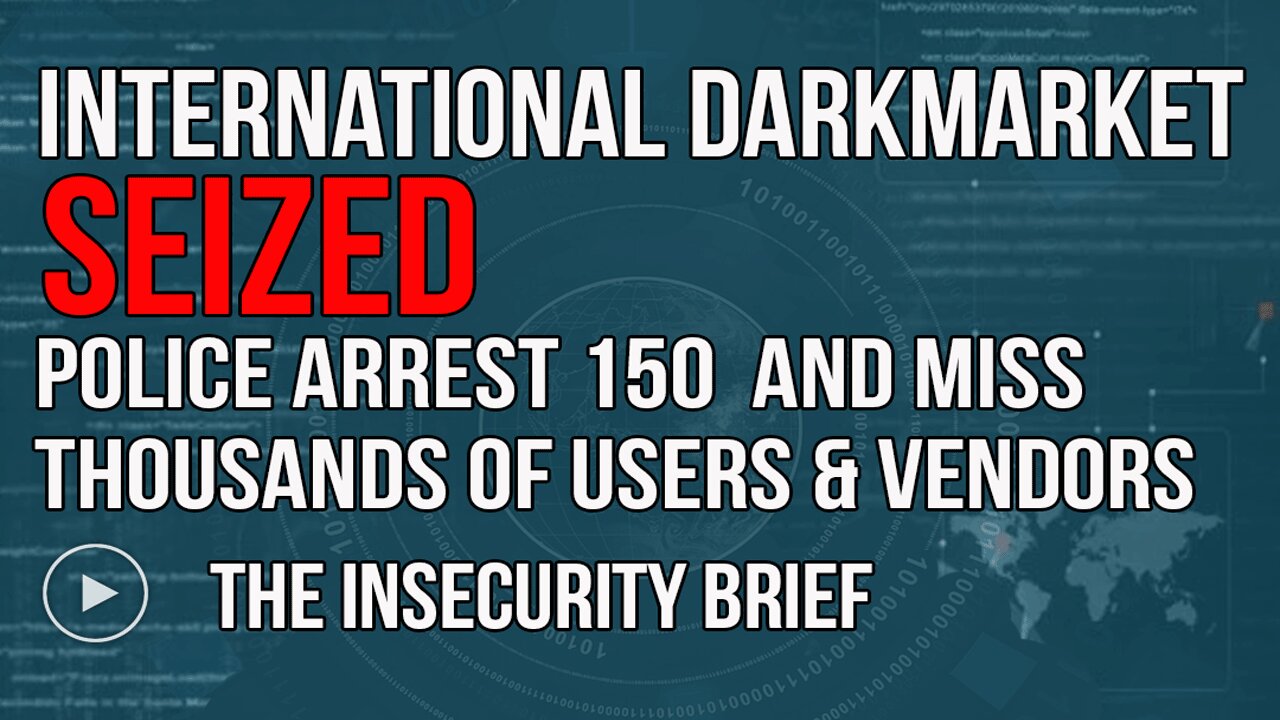 International DarkMarket Seized Police Arrest 150 And Miss Thousands Of Users & Vendors