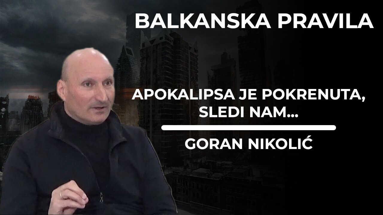 Goran Nikolić - Balkanska pravila 27 - Apokalipsa je pokrenuta, sledi nam...