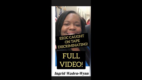 EEOC Discrimination Caught on Tape! FULL VIDEO!