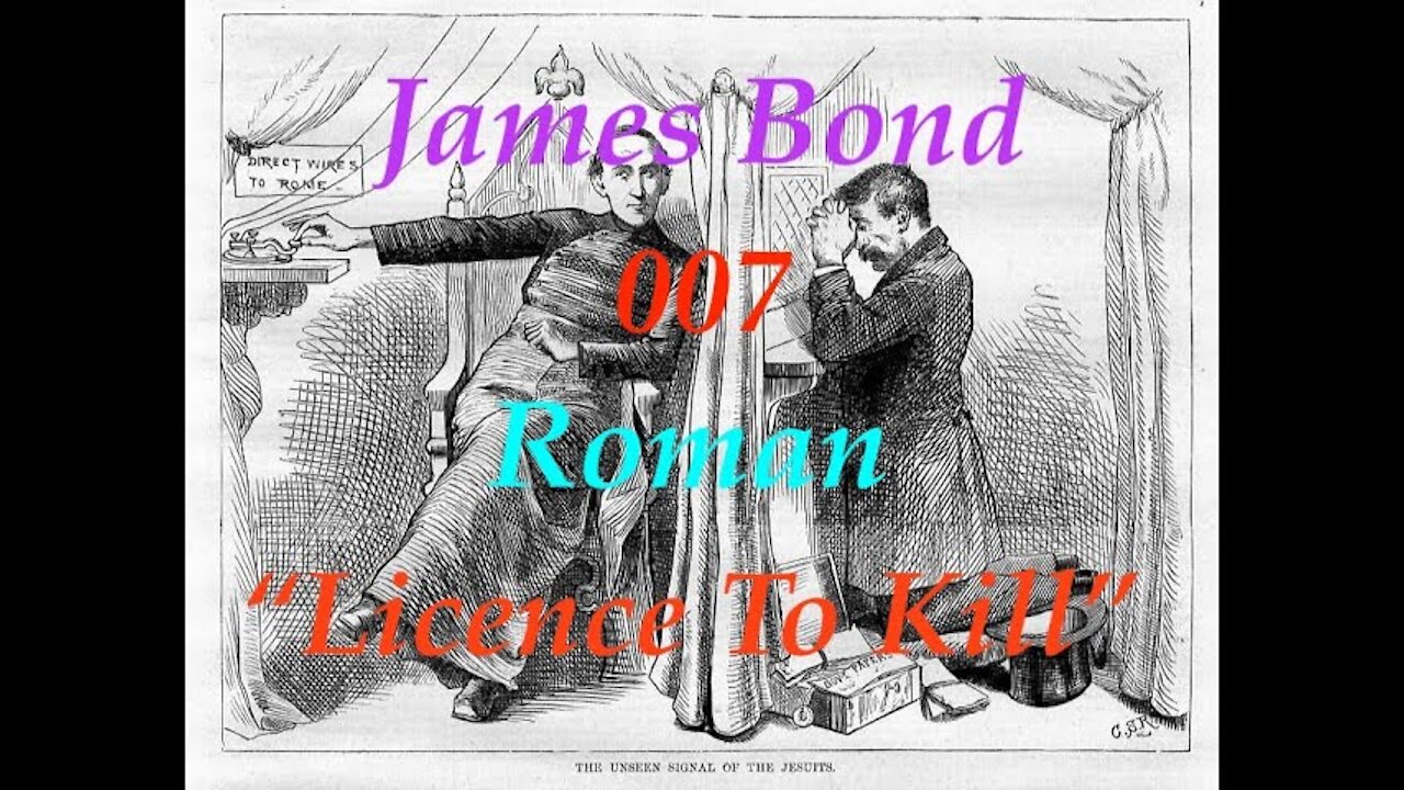 The Jesuit Vatican Shadow Empire 81 - James Bond 007 Jesuit "Licence To Kill" Movie Psy-Op!