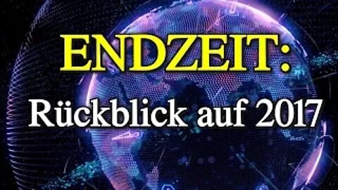 078 - ENDZEIT: Rückblick auf 2017