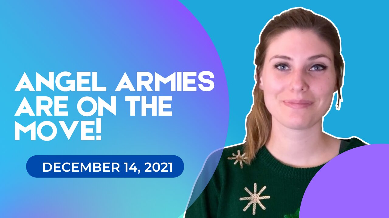 Angel Armies Are On The Move (December 14, 2021)