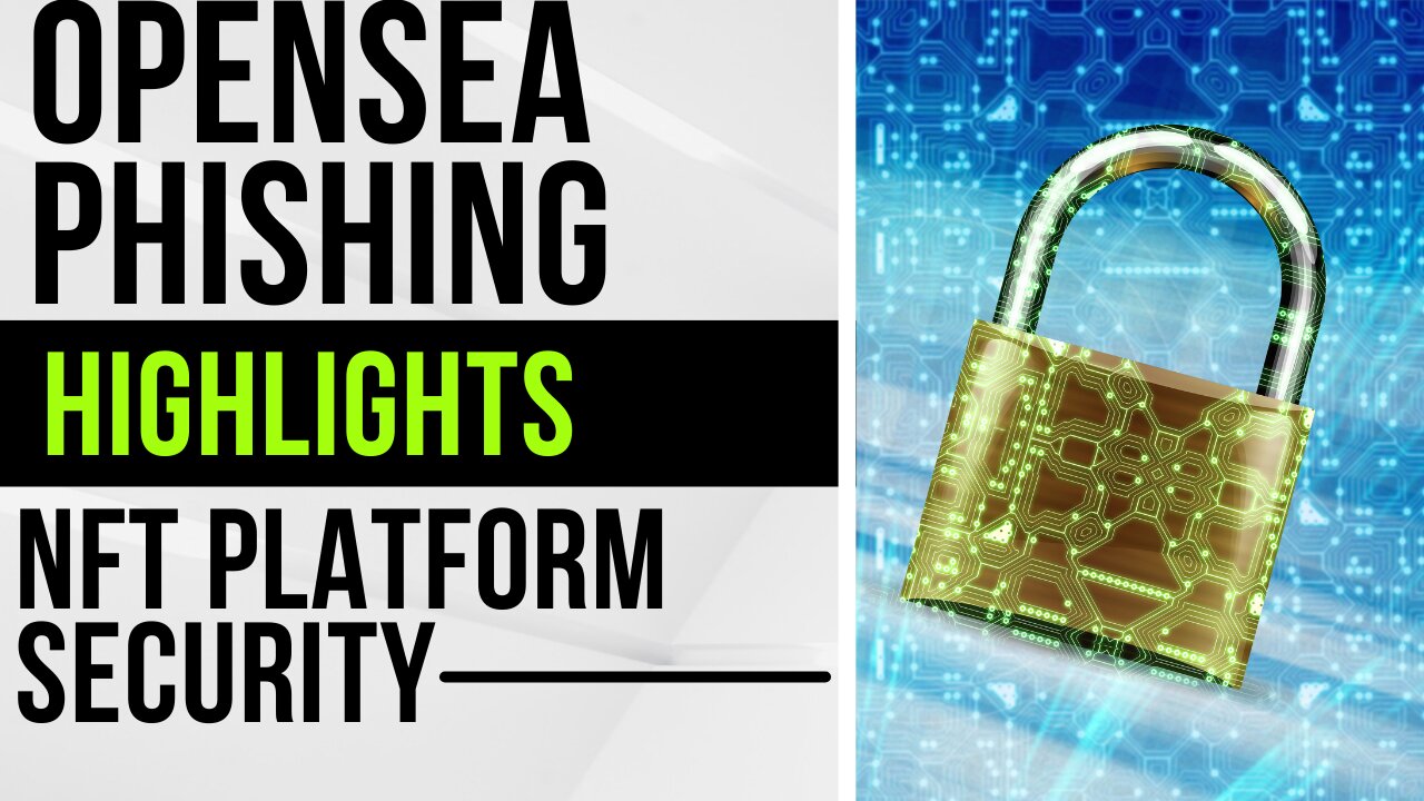 The OpenSea Phishing Highlights The Need For NFT Platform Security!