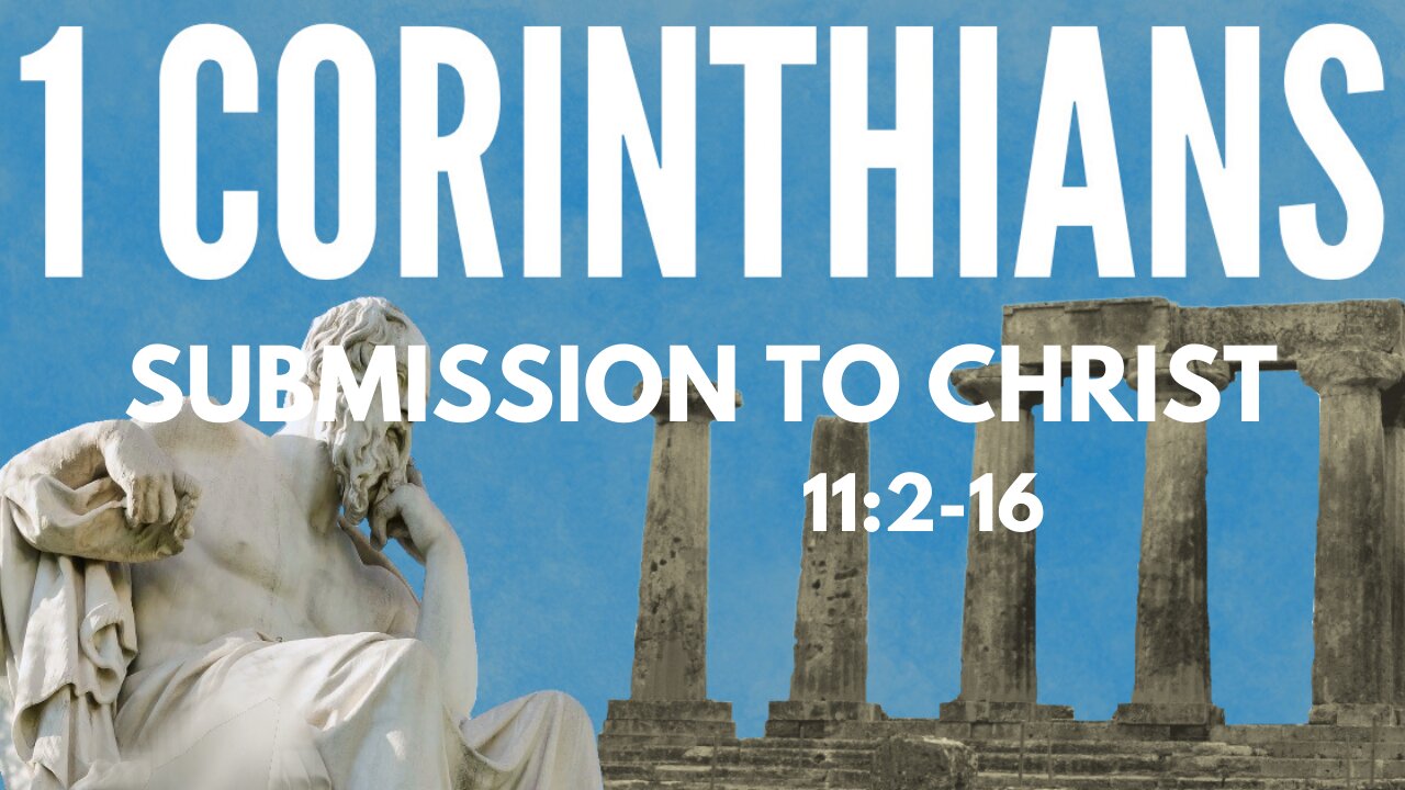 1 Corinthians 11:2-16 "Submission to Christ"