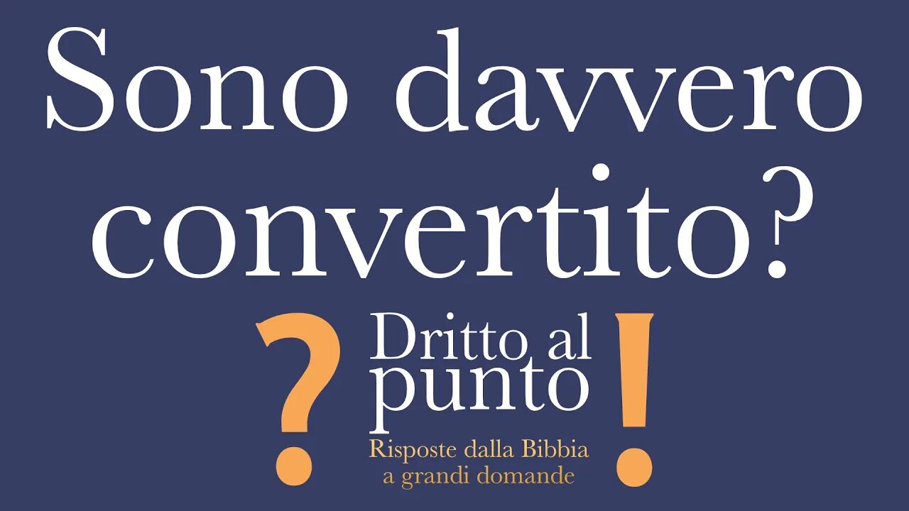 Sono davvero convertito? - Dritto al punto