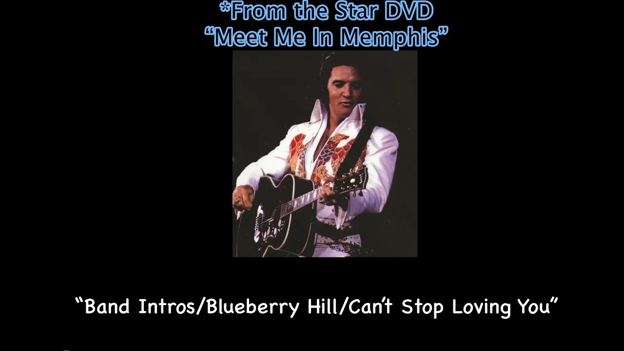 Elvis Presley "Live in Memphis" 1974- “Band Intros/Blueberry Hill/Can't Stop Loving You”