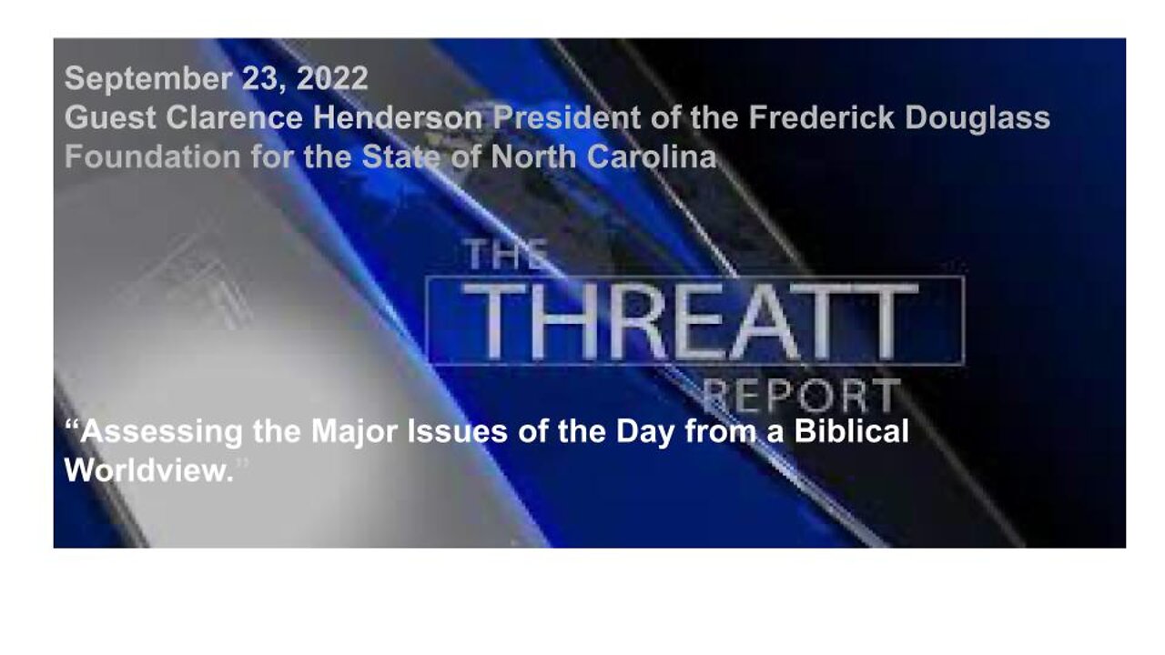 Threatt Report 9/23/22 Guest Clarence Henderson President of the FDF of NC