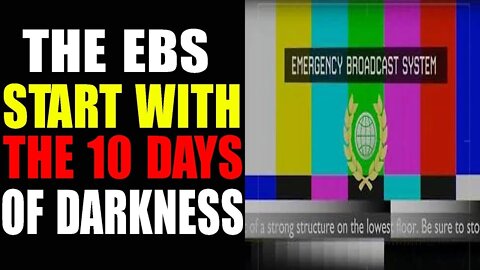 THE EBS WILL START WITH THE 10 DAYS OF DARKNESS TODAY UPDATE - TRUMP NEWS