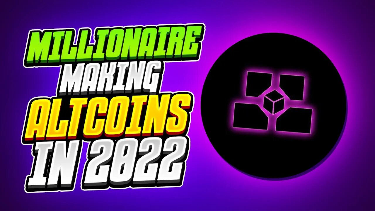 MILLIONAIRE MAKING ALTCOINS IN 2022 PART 1