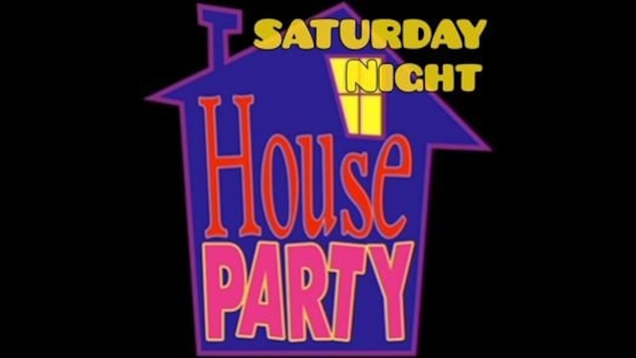 Saturday Night House Party 7/24/21