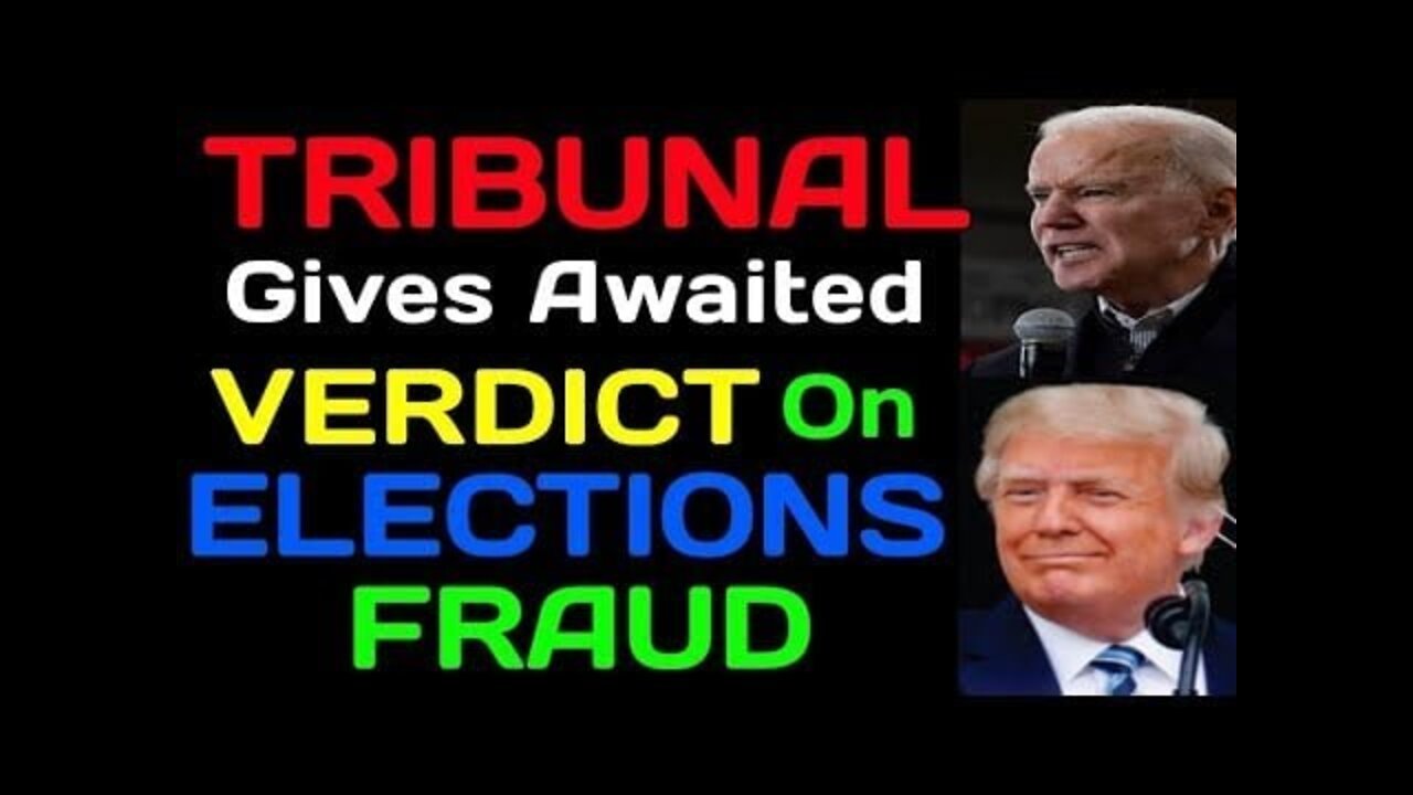 TRIBUNALS GIVES VERDICT ELECTIONS FRAUD TODAY UPDATE