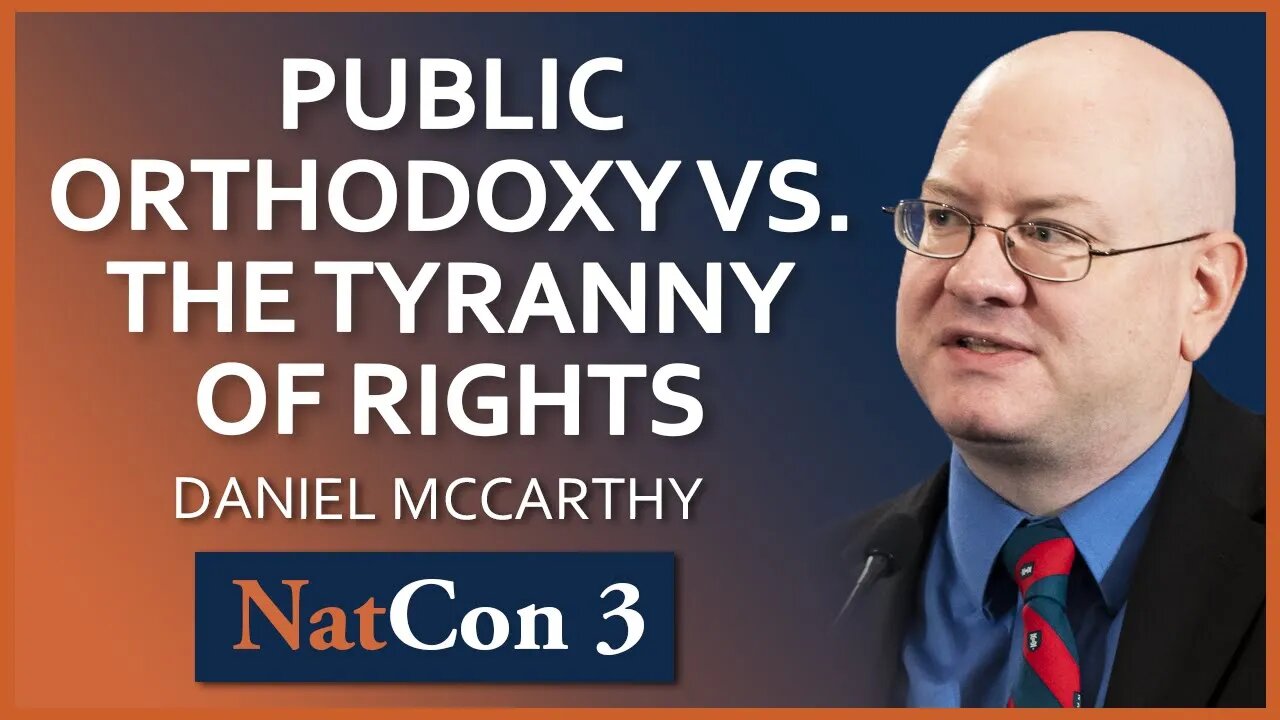 Daniel McCarthy | Public Orthodoxy vs. the Tyranny of Rights | NatCon 3 Miami