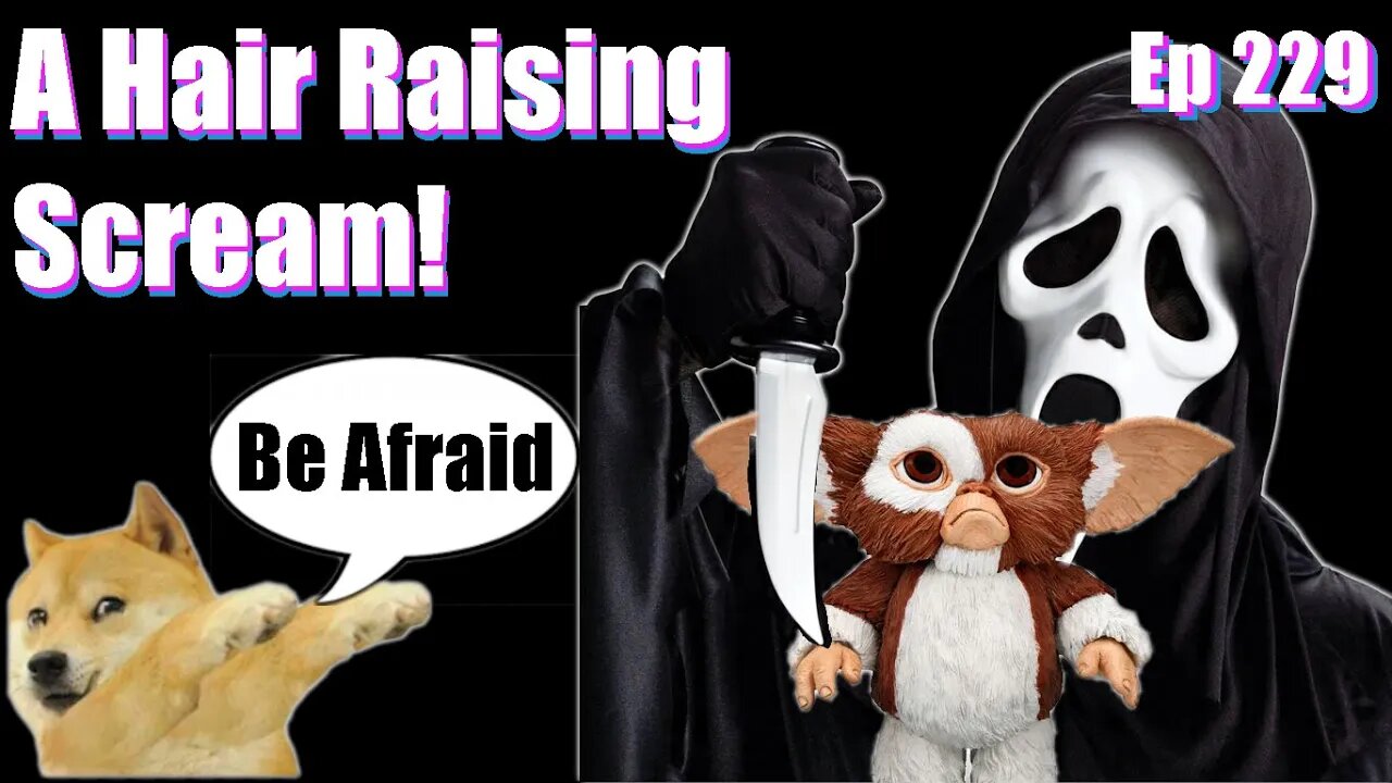 A Hair Raising Scream!- Ep 228