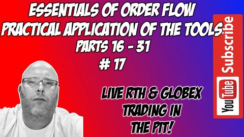 Essentials of Order Flow - Putting it All Together - Session XVII - The Pit Futures Trading