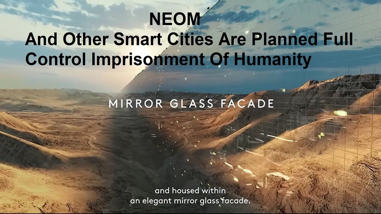 'NEOM' A Globalist Planned Smart City For Imprisonment Of Humanity