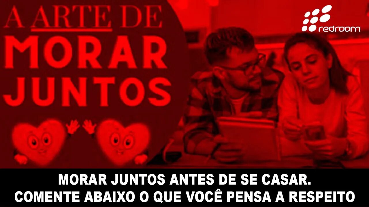 🔴 MORAR JUNTOS ANTES DE SE CASAR. COMENTE ABAIXO O QUE VOCÊ PENSA A RESPEITO