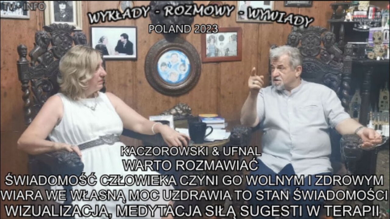 ŚWIADOMOŚĆ CZŁOWIEKA CZYNI JEGO WOLNYM I ZDROWYM , WIARA WE WŁASNĄ MOC UZDRAWIANIA TO STAN ŚWIADOMOŚCI. WIZUALIZACJĄ , MEDYTACJĄ , SIŁĄ SUGESTII W TERAPII. KACZOROWSKI & UFNAL WARTO ROZMAWIAĆ