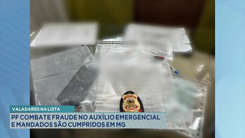 Valadares na Lista: PF combate fraude no Auxílio Emergencial e mandados são cumpridos em MG.