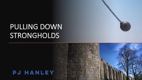 Pulling Down Strongholds - PJ Hanley - October 23rd, 2022