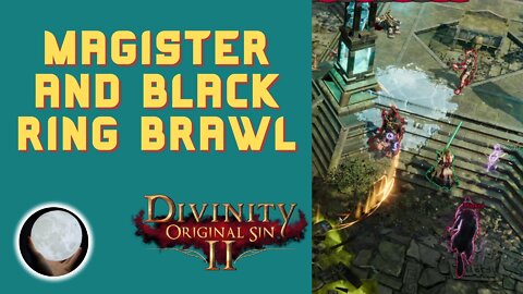 Magister And Black Ring Brawl - A Patient Gamer Plays...Divinity Original Sin II: Part 57