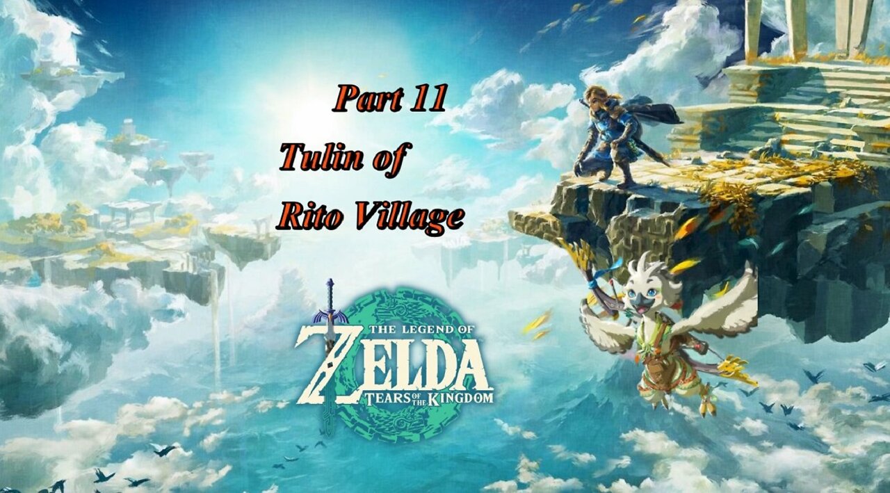 Tears of the Kingdom Walkthrough Part 11-Tulin of Rito Village