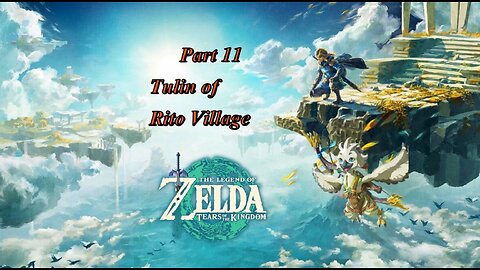 Tears of the Kingdom Walkthrough Part 11-Tulin of Rito Village