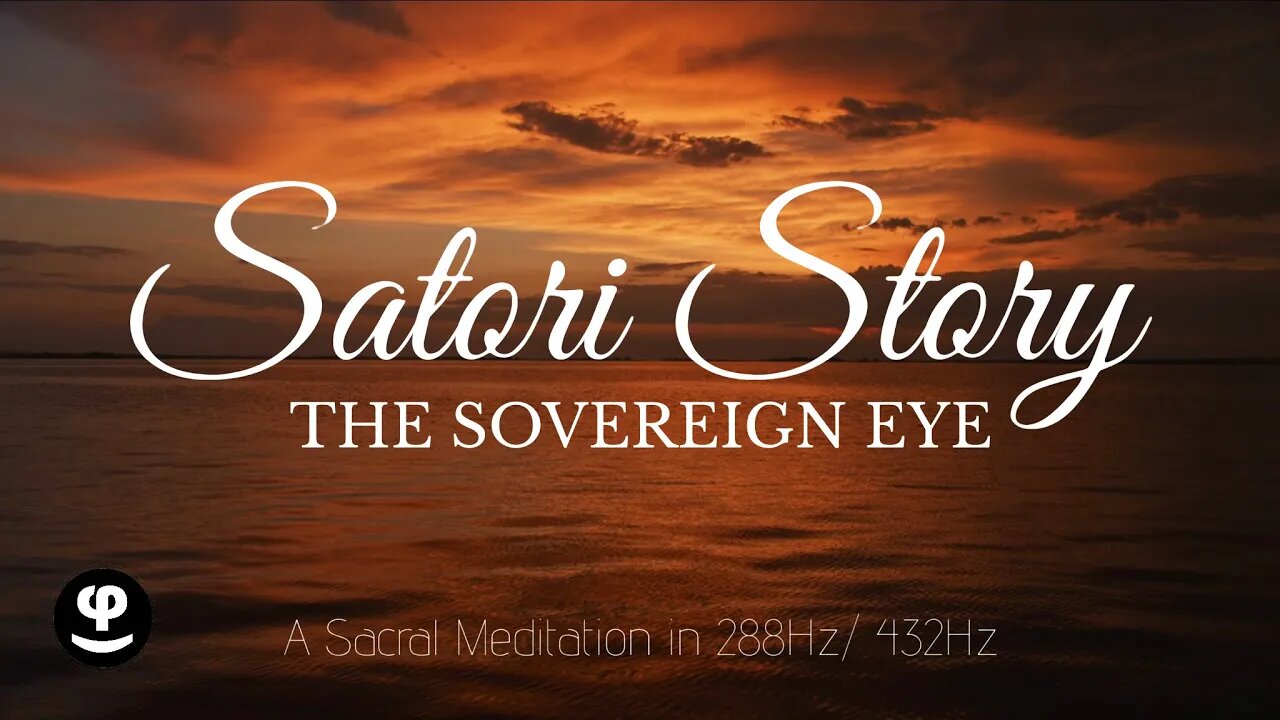 Satori Story | Sacral Meditation | The Sovereign Eye