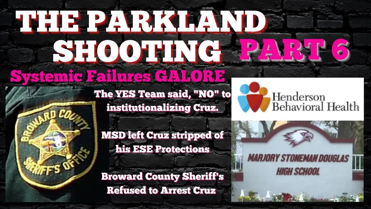 THE PARKLAND SHOOTING | PART 6: SYSTEMIC FAILURES ALL THE WAY UP TO CRUZ’S 18th BIRTHDAY