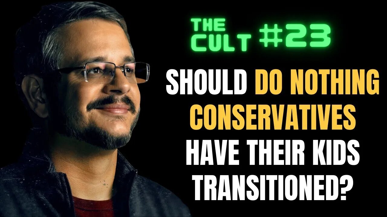 The Cult #23: Should do nothing conservatives have their kids transitioned in schools?