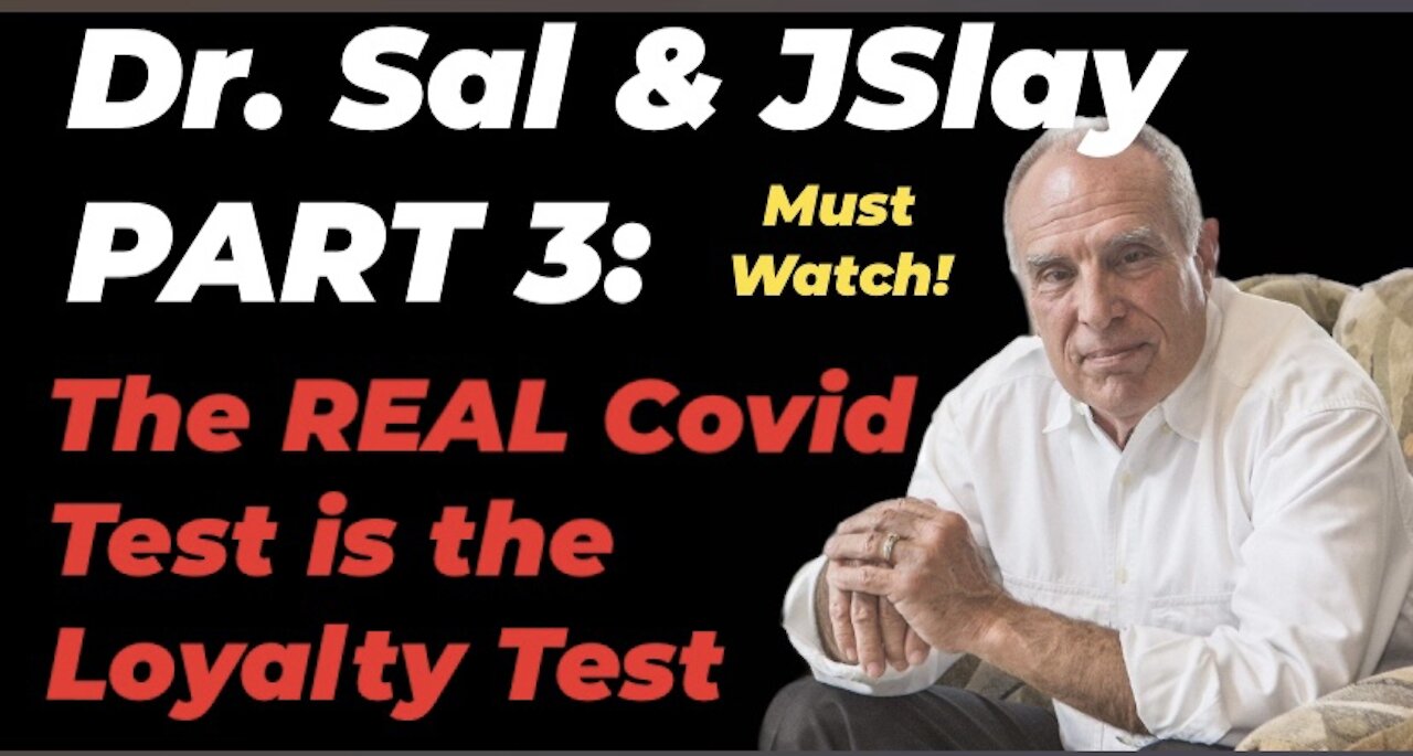 Part 3 with Dr. Sal: The REAL Covid test, is the LOYALTY Test.