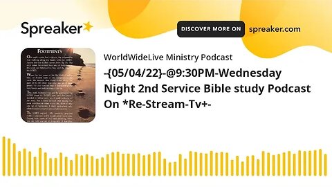 -{05/04/22}-@9:30PM-Wednesday Night 2nd Service Bible study Podcast On *Re-Stream-Tv+-