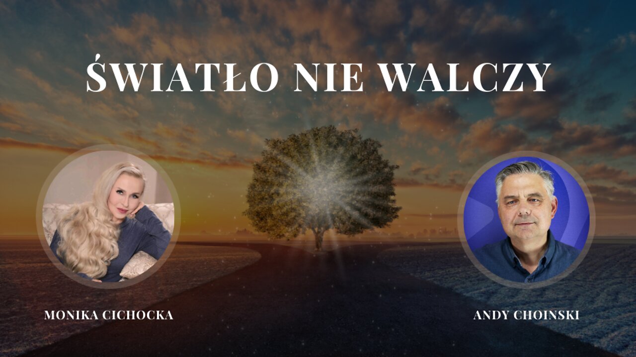 "Światło nie walczy" | Monika Cichocka i Andy Choiński