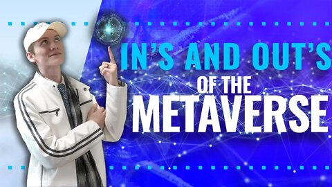 Ins and Outs of the Metaverse