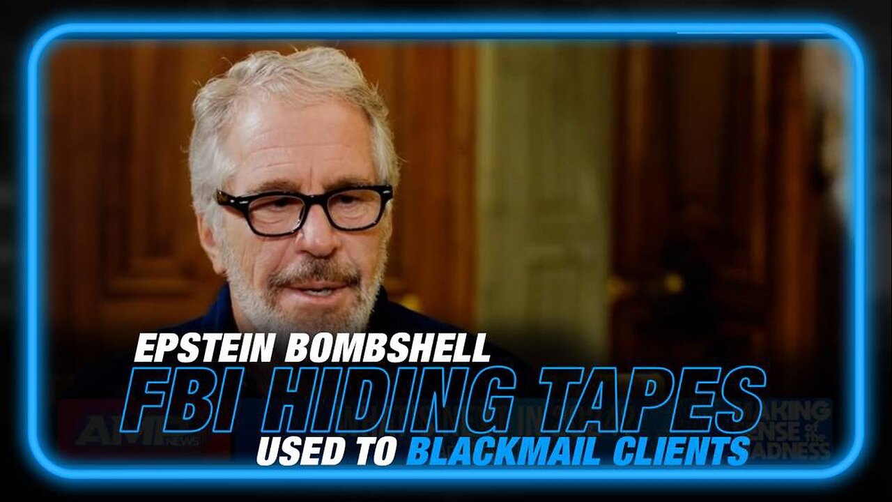 Epstein Bombshell: Forget the Client List, the FBI is Hiding Thousands of Video Tapes Used to Blackmail Epstein's Twisted Clients