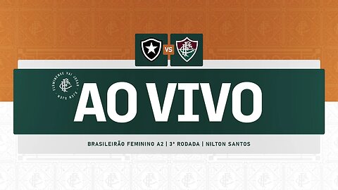 AO VIVO COM IMAGENS - BOTAFOGO X FLUMINENSE | BRASILEIRÃO A2 FEMININO | 3ª RODADA